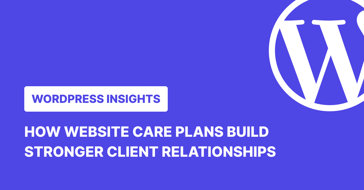 Website care plans to build stronger client relationships