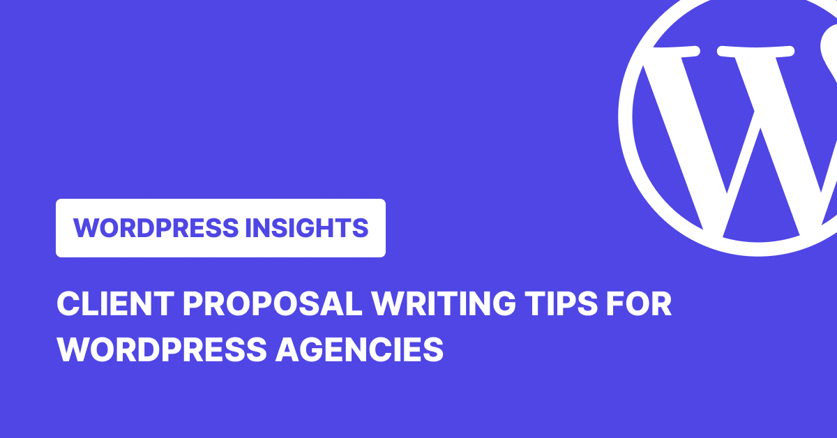 Client Proposal Writing Tips for WordPress Agencies