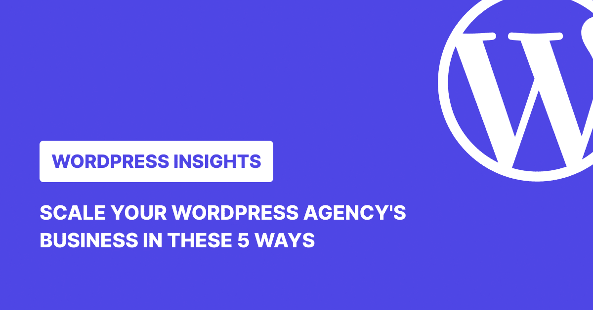 Scale your WordPress agency