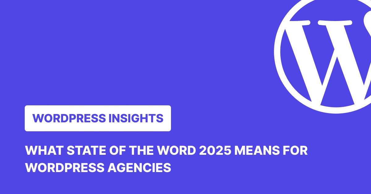 What State of the Word 2025 Means for WordPress Agencies