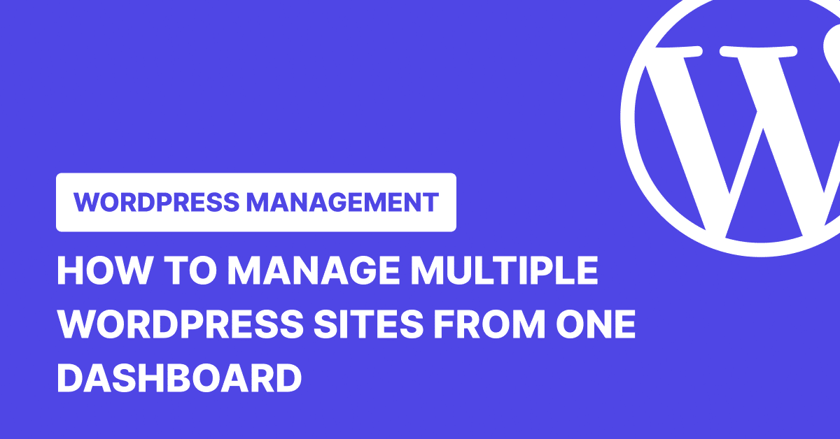 Comment gérer plusieurs sites WordPress à partir d'un seul tableau de bord